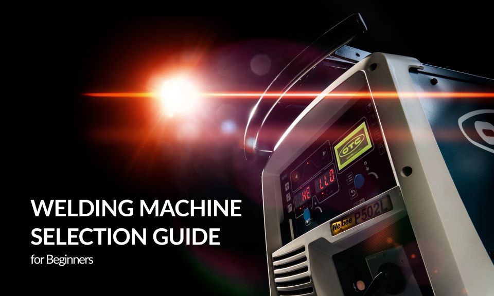 Welding Machine Selection Guide For Beginners